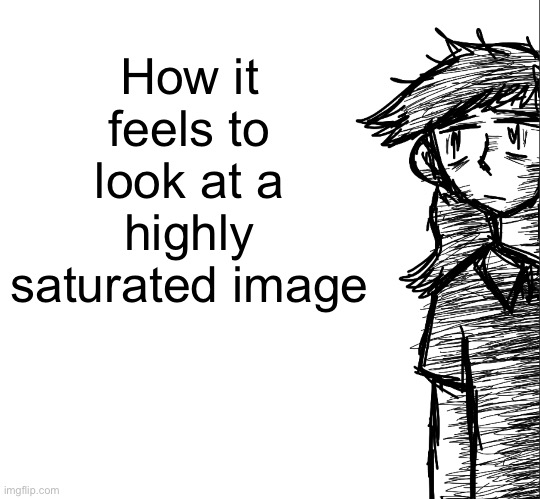 Thousand yard stare Dea | How it feels to look at a highly saturated image | image tagged in thousand yard stare dea | made w/ Imgflip meme maker