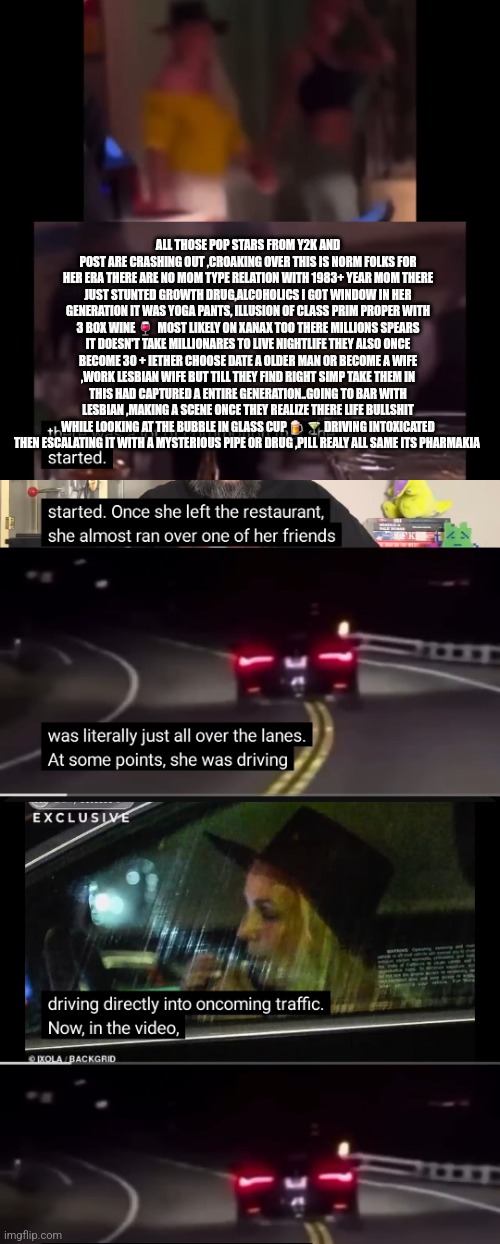 Britney is the new karen and its worser than you think | ALL THOSE POP STARS FROM Y2K AND POST ARE CRASHING OUT ,CROAKING OVER THIS IS NORM FOLKS FOR HER ERA THERE ARE NO MOM TYPE RELATION WITH 1983+ YEAR MOM THERE JUST STUNTED GROWTH DRUG,ALCOHOLICS I GOT WINDOW IN HER GENERATION IT WAS YOGA PANTS, ILLUSION OF CLASS PRIM PROPER WITH 3 BOX WINE 🍷  MOST LIKELY ON XANAX TOO THERE MILLIONS SPEARS IT DOESN'T TAKE MILLIONARES TO LIVE NIGHTLIFE THEY ALSO ONCE BECOME 30 + IETHER CHOOSE DATE A OLDER MAN OR BECOME A WIFE ,WORK LESBIAN WIFE BUT TILL THEY FIND RIGHT SIMP TAKE THEM IN THIS HAD CAPTURED A ENTIRE GENERATION..GOING TO BAR WITH LESBIAN ,MAKING A SCENE ONCE THEY REALIZE THERE LIFE BULLSHIT WHILE LOOKING AT THE BUBBLE IN GLASS CUP 🍺 🍸 DRIVING INTOXICATED THEN ESCALATING IT WITH A MYSTERIOUS PIPE OR DRUG ,PILL REALY ALL SAME ITS PHARMAKIA | image tagged in karen | made w/ Imgflip meme maker