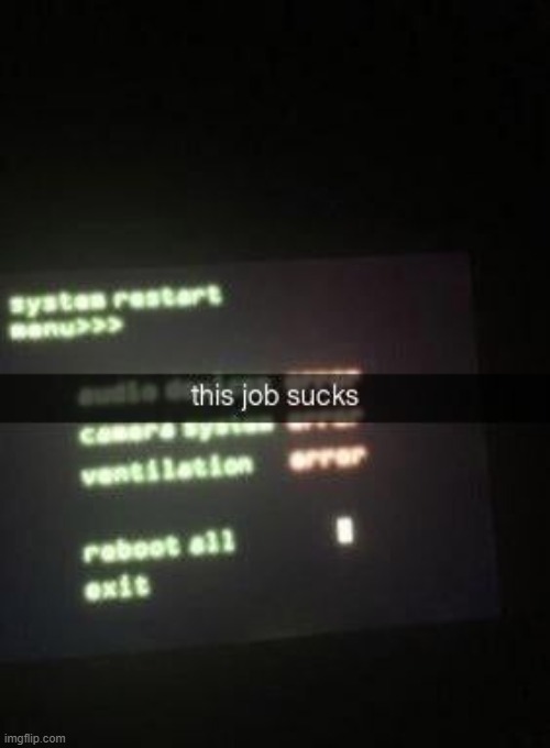 job doesnt even pay well | image tagged in memes,fnaf | made w/ Imgflip meme maker
