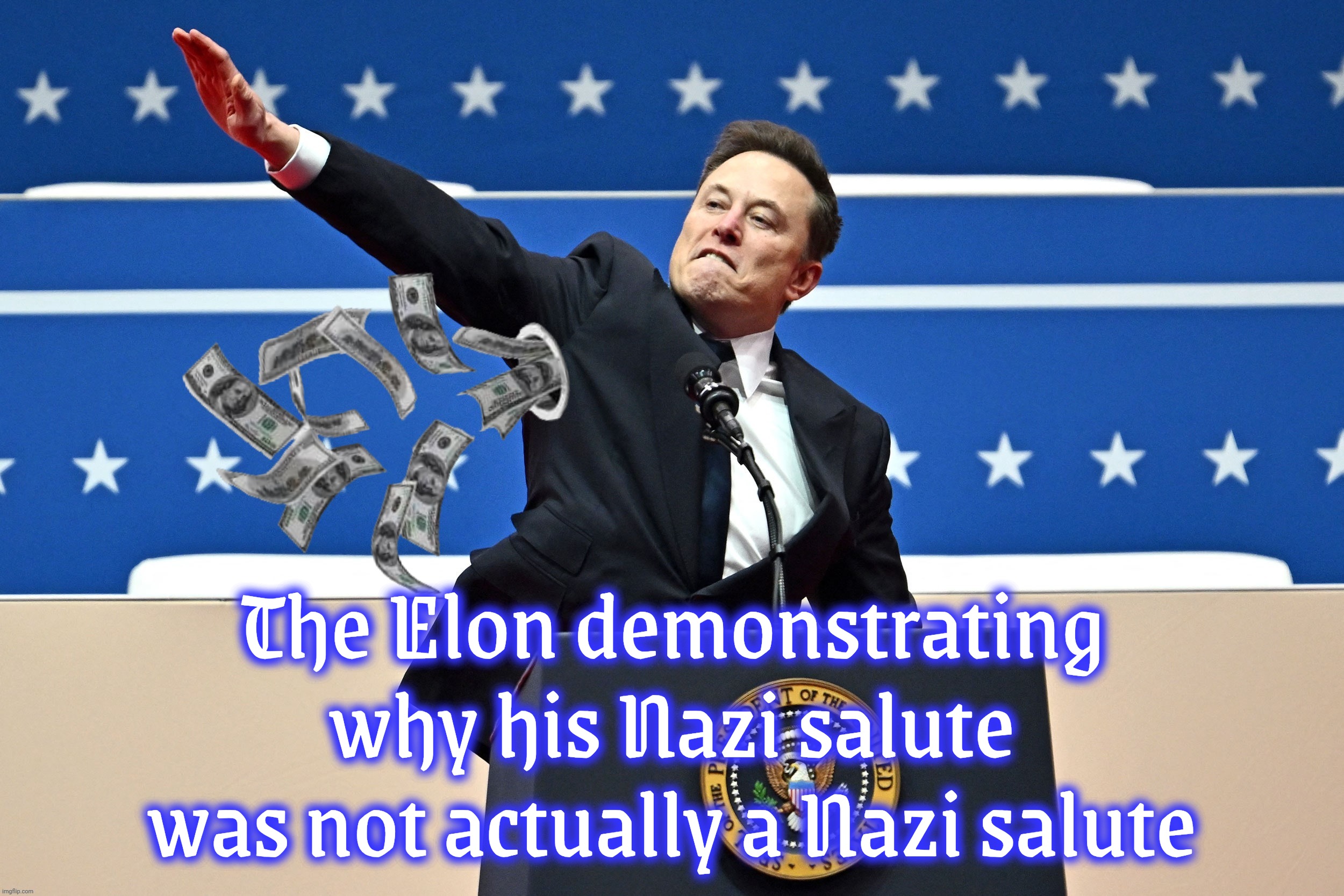 Poor Elon is simply misunderstood. Oh, wait, is he on the MAGA hate list again or naah? | The Elon demonstrating why his Nazi salute was not actually a Nazi salute | image tagged in elon musk,elon musk nazi salute,sieg heil mein fuhrer,nazi salute,klanservatives,walks quacks duck | made w/ Imgflip meme maker