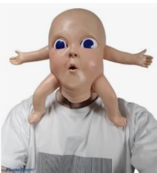 What is this monstrosity I’ve come across | image tagged in beautiful baby boy | made w/ Imgflip meme maker