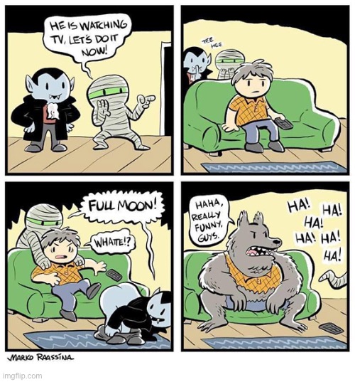 The transformation… | image tagged in comics,monsters,joke,full moon,transformation | made w/ Imgflip meme maker