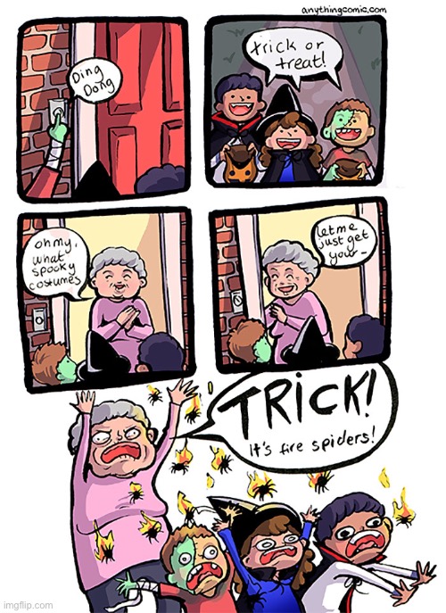 A real witch… | image tagged in comics,anything comic,trick or treat,old lady,kids,fire spiders | made w/ Imgflip meme maker