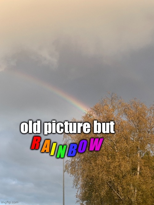 old picture but; W; A; O; I; B; N; R | made w/ Imgflip meme maker