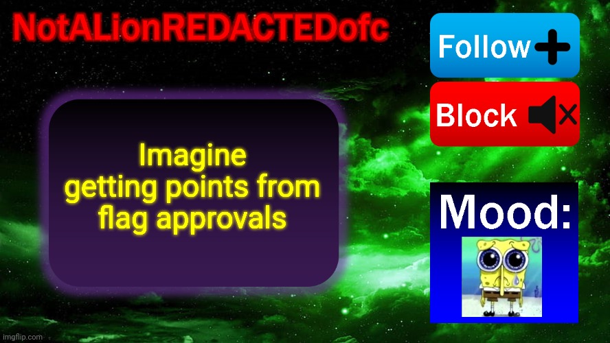 Announcement. | Imagine getting points from flag approvals | image tagged in announcement | made w/ Imgflip meme maker