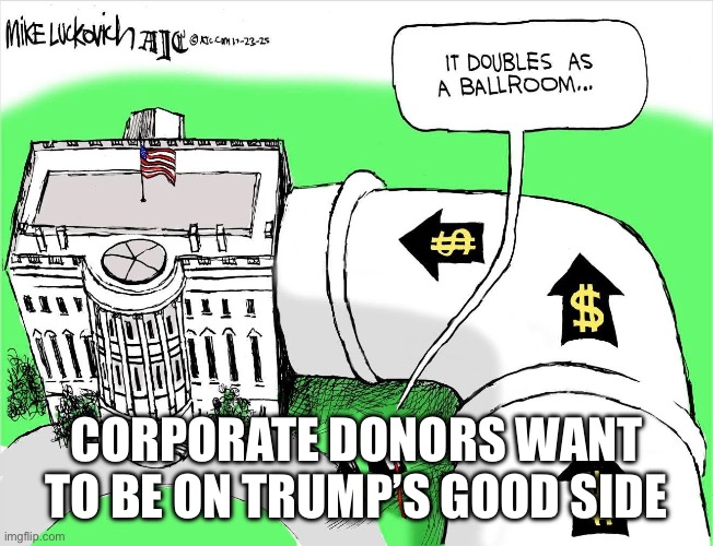 CORPORATE DONORS WANT TO BE ON TRUMP’S GOOD SIDE | made w/ Imgflip meme maker