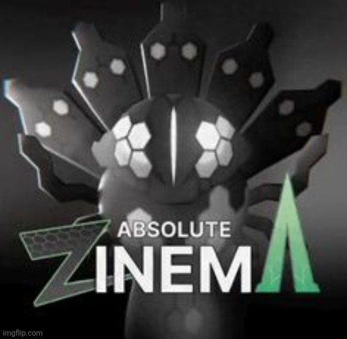 Absolute ZinemA | image tagged in absolute zinema | made w/ Imgflip meme maker
