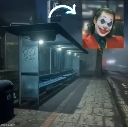 image tagged in behind the bus stop,memes,shitpost,joker | made w/ Imgflip meme maker