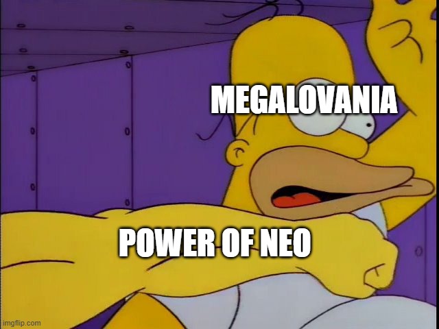power of neo wins! im doing extended. | MEGALOVANIA; POWER OF NEO | image tagged in punching homer simpson | made w/ Imgflip meme maker