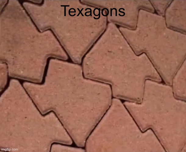 Texagons | made w/ Imgflip meme maker