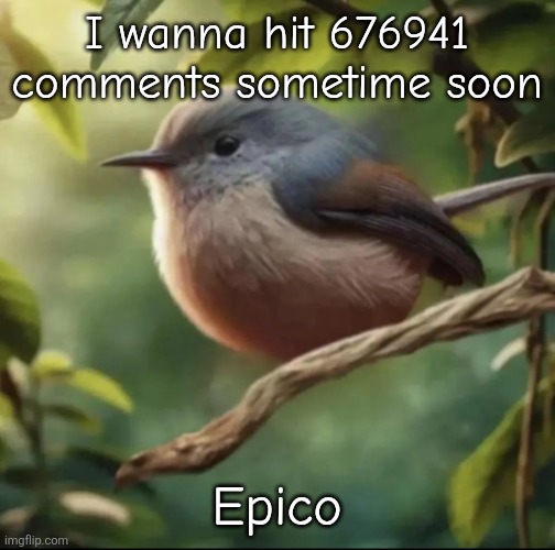 Or mb 696741 | I wanna hit 676941 comments sometime soon; Epico | image tagged in no balls | made w/ Imgflip meme maker