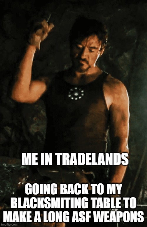 average Tradelands Halloween event | ME IN TRADELANDS; GOING BACK TO MY BLACKSMITING TABLE TO MAKE A LONG ASF WEAPONS | image tagged in iron man forging,roblox meme | made w/ Imgflip meme maker