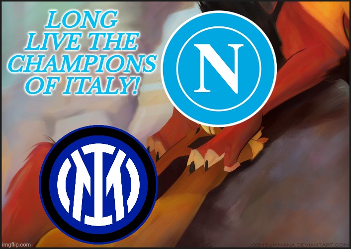 Napoli - Inter 3-1 | LONG LIVE THE CHAMPIONS OF ITALY! | image tagged in long live the king,napoli,inter,serie a,calcio,sports | made w/ Imgflip meme maker