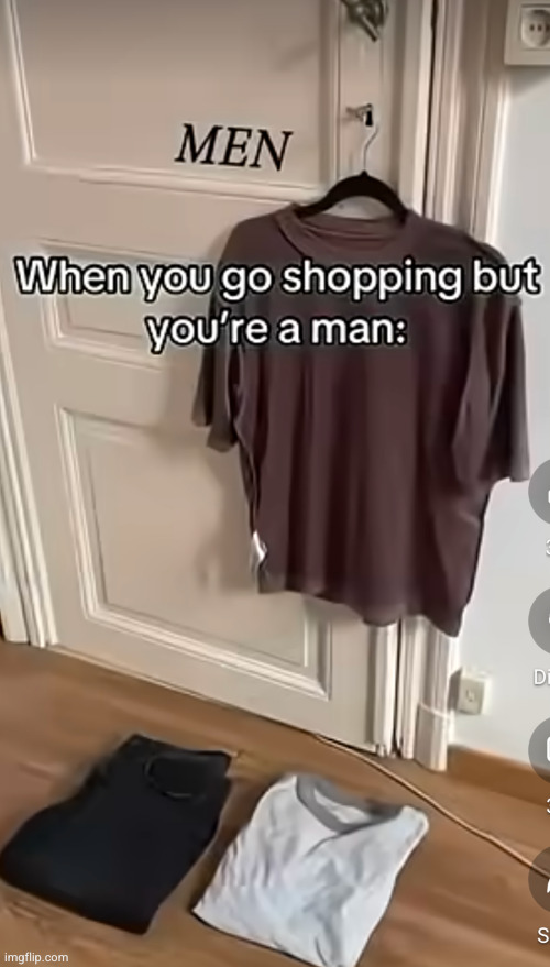 it's worse than period cramps | image tagged in sad but true,men,women,clothes,sad,funny | made w/ Imgflip meme maker