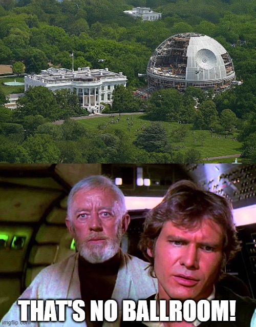 Not a Ballroom | THAT'S NO BALLROOM! | image tagged in obi wan that's no moon | made w/ Imgflip meme maker