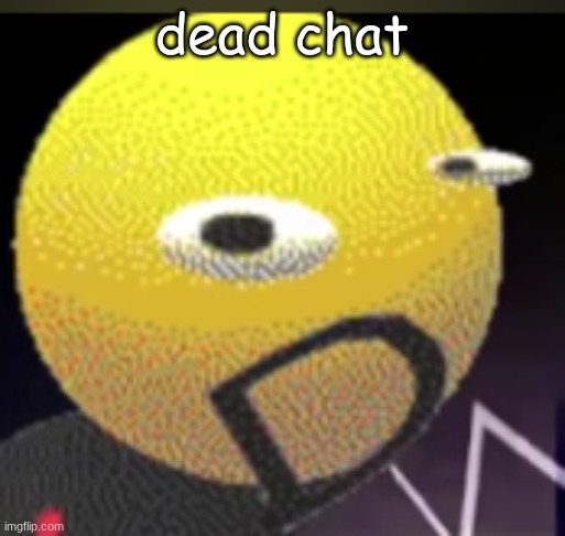 iqot | dead chat | image tagged in iqot | made w/ Imgflip meme maker