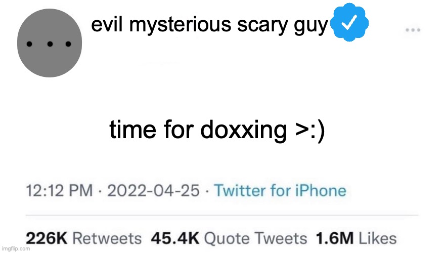 Elon Musk Buying Twitter | time for doxxing >:) evil mysterious scary guy | image tagged in elon musk buying twitter | made w/ Imgflip meme maker