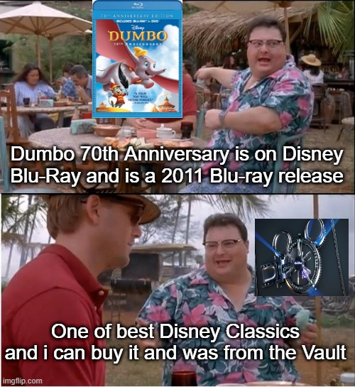 This Blu-ray DVD released September 20 2011 and is available to buy | Dumbo 70th Anniversary is on Disney Blu-Ray and is a 2011 Blu-ray release; One of best Disney Classics and i can buy it and was from the Vault | image tagged in memes,see nobody cares | made w/ Imgflip meme maker
