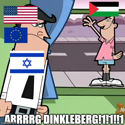 DINKLEBERG | ARRRRG DINKLEBERG!1!1!!1 | image tagged in political meme,political,propaganda | made w/ Imgflip meme maker