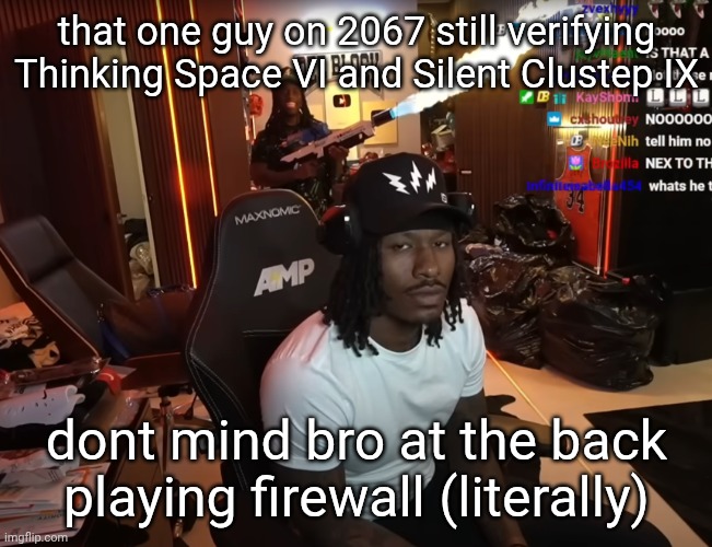 idk | that one guy on 2067 still verifying Thinking Space VI and Silent Clustep IX; dont mind bro at the back playing firewall (literally) | image tagged in geeked vs locked in | made w/ Imgflip meme maker