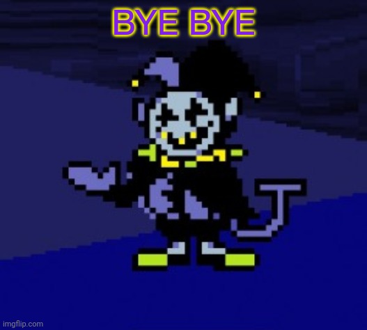 I CAN DO ANYTHING!!! | BYE BYE | image tagged in i can do anything | made w/ Imgflip meme maker