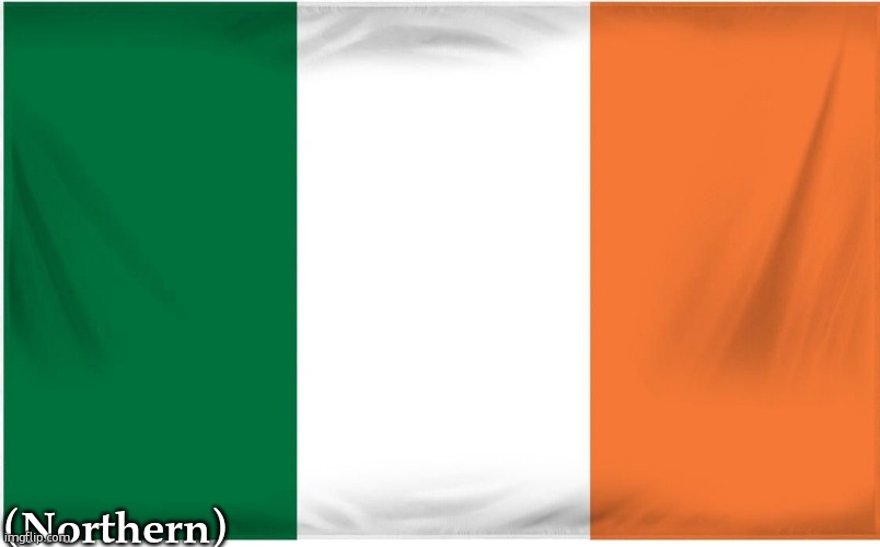 everyone comment your country flag | (Northern) | image tagged in ireland flag | made w/ Imgflip meme maker