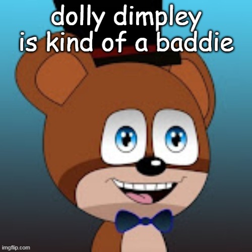 3lamestudio | dolly dimpley is kind of a baddie | image tagged in 3lamestudio | made w/ Imgflip meme maker