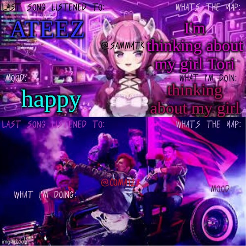 COMA123 & SammyTK's shared temp | I'm thinking about my girl Tori; ATEEZ; thinking about my girl; happy | image tagged in coma123 sammytk's shared temp | made w/ Imgflip meme maker
