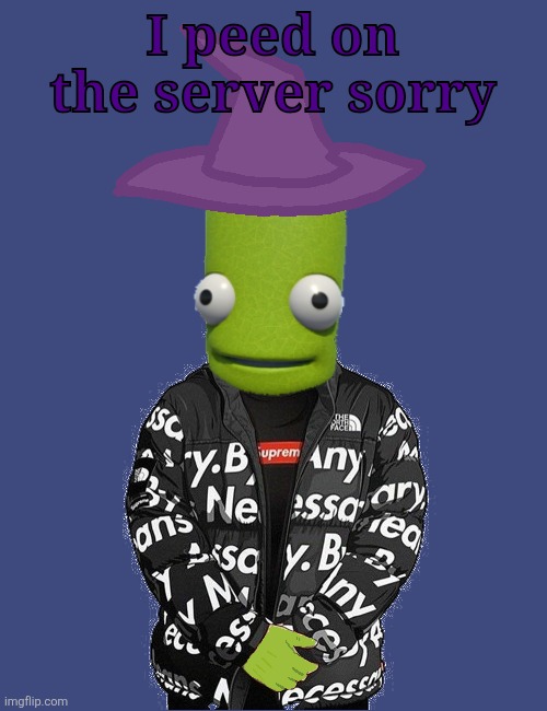 SPOOKY epilektoi drip | I peed on the server sorry | image tagged in spooky epilektoi drip | made w/ Imgflip meme maker