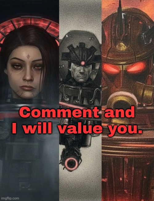 Not because I'm in trend, I want to see something. | Comment and I will value you. | made w/ Imgflip meme maker