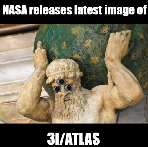 The 3 I'ed Harbinger of the Apocalypse | image tagged in memes,3i atlas,science,comet,solar system,apocalypse | made w/ Imgflip meme maker