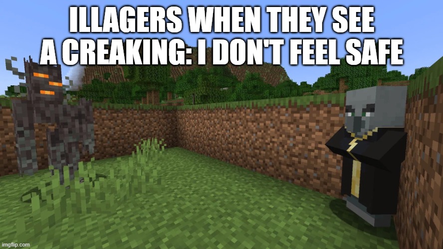 Evoker Running Away From Creaking | ILLAGERS WHEN THEY SEE A CREAKING: I DON'T FEEL SAFE | image tagged in evoker running away from creaking | made w/ Imgflip meme maker