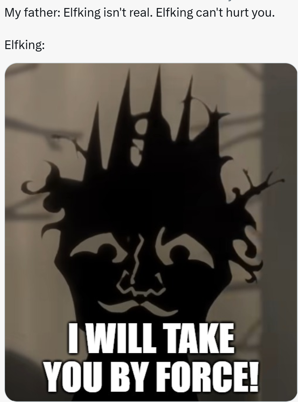 Elfking isn't real. Elfking can't hurt you Blank Meme Template