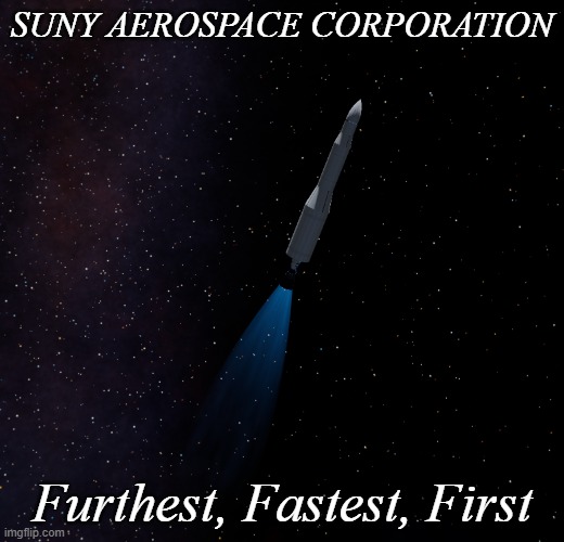 SUNY AEROSPACE CORPORATION; Furthest, Fastest, First | made w/ Imgflip meme maker