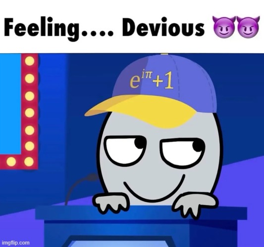 feeling... devious | image tagged in feeling devious | made w/ Imgflip meme maker