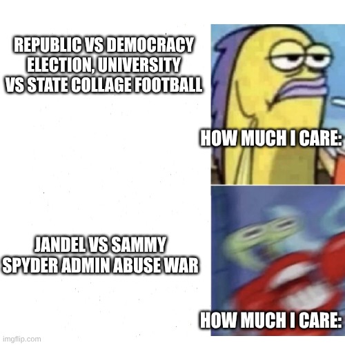 Competition | REPUBLIC VS DEMOCRACY ELECTION, UNIVERSITY VS STATE COLLAGE FOOTBALL; HOW MUCH I CARE:; JANDEL VS SAMMY SPYDER ADMIN ABUSE WAR; HOW MUCH I CARE: | image tagged in roblox meme | made w/ Imgflip meme maker