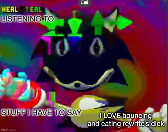 rewrite midreta annoucement temp | I LOVE bouncing and eating rewrite's dick | image tagged in rewrite midreta annoucement temp | made w/ Imgflip meme maker