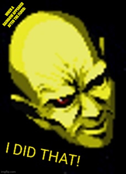 WHEN A RAINBOW APPEARED AFTER THE FLOOD: | image tagged in memes,god,smirk | made w/ Imgflip meme maker