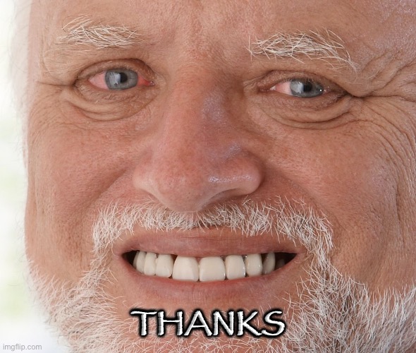 Hide the Pain Harold | THANKS | image tagged in hide the pain harold | made w/ Imgflip meme maker