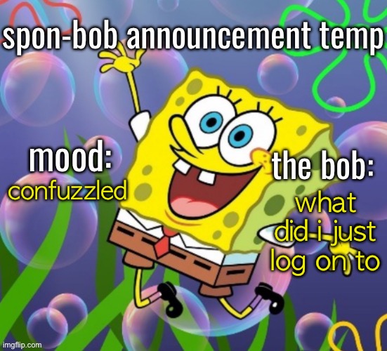 is there a blue rabbit | confuzzled; what did i just log on to | image tagged in spon-bob announcement | made w/ Imgflip meme maker