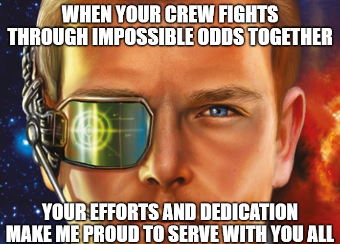 Slavic Star Wolves 3: Civil War | WHEN YOUR CREW FIGHTS THROUGH IMPOSSIBLE ODDS TOGETHER; YOUR EFFORTS AND DEDICATION MAKE ME PROUD TO SERVE WITH YOU ALL | image tagged in slavic star wolves 3 civil war,slavic star wovles | made w/ Imgflip meme maker