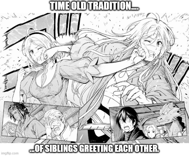 When siblings meeting after years of seperation | TIME OLD TRADITION.... ...OF SIBLINGS GREETING EACH OTHER. | image tagged in sozai saishuka no isekai ryokouk,manga | made w/ Imgflip meme maker