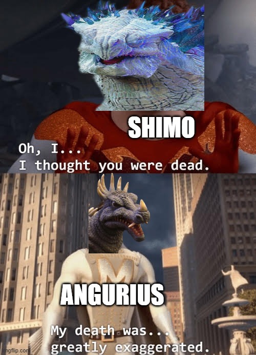 what should happen in supernova | SHIMO; ANGURIUS | image tagged in my death was greatly exaggerated | made w/ Imgflip meme maker