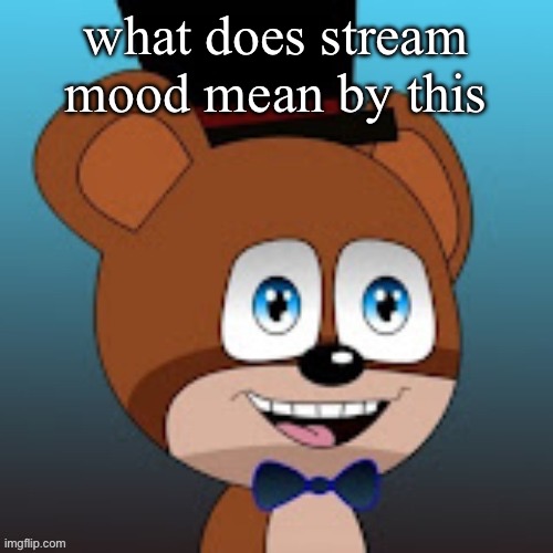 3lamestudio | what does stream mood mean by this | image tagged in 3lamestudio | made w/ Imgflip meme maker