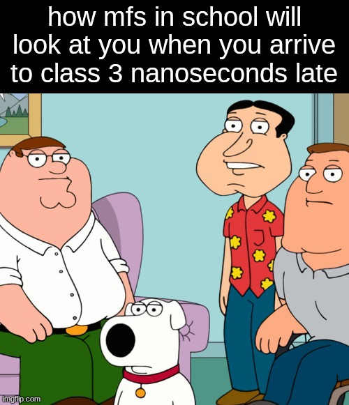 school | how mfs in school will look at you when you arrive to class 3 nanoseconds late | image tagged in pablo | made w/ Imgflip meme maker