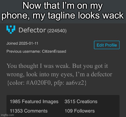 Now that I’m on my phone, my tagline looks wack | made w/ Imgflip meme maker