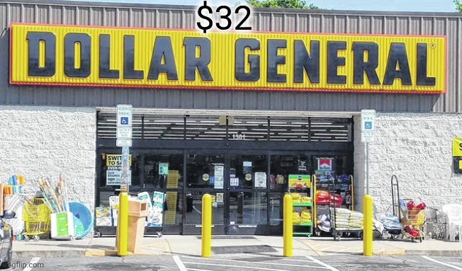 Dollar General | $32 | image tagged in dollar general | made w/ Imgflip meme maker