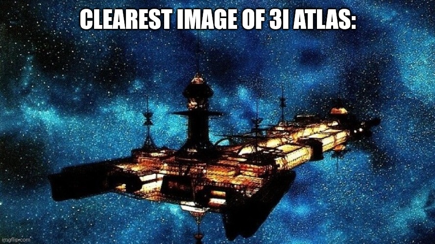 CLEAREST IMAGE OF 3I ATLAS: | made w/ Imgflip meme maker