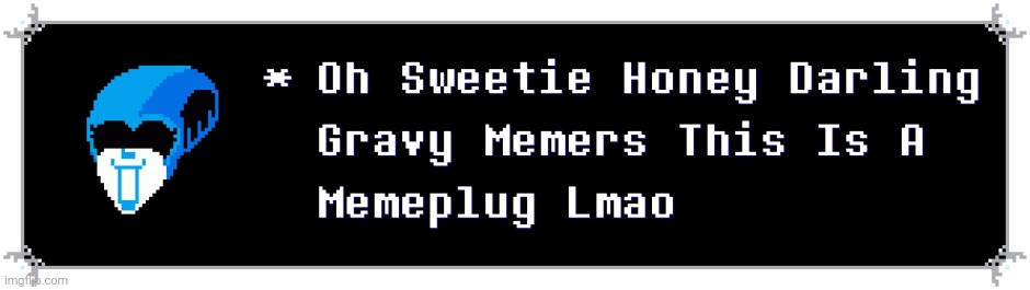 link in comments | image tagged in queen deltarune memeplug | made w/ Imgflip meme maker