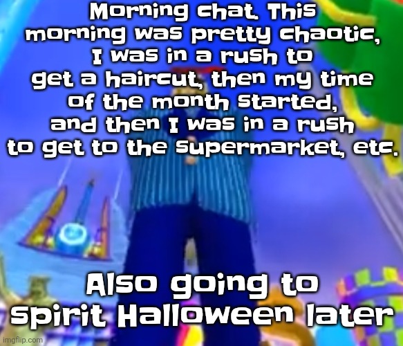 Aura farming | Morning chat. This morning was pretty chaotic, I was in a rush to get a haircut, then my time of the month started, and then I was in a rush to get to the supermarket, etc. Also going to spirit Halloween later | image tagged in aura farming | made w/ Imgflip meme maker